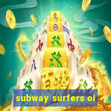 subway surfers oi